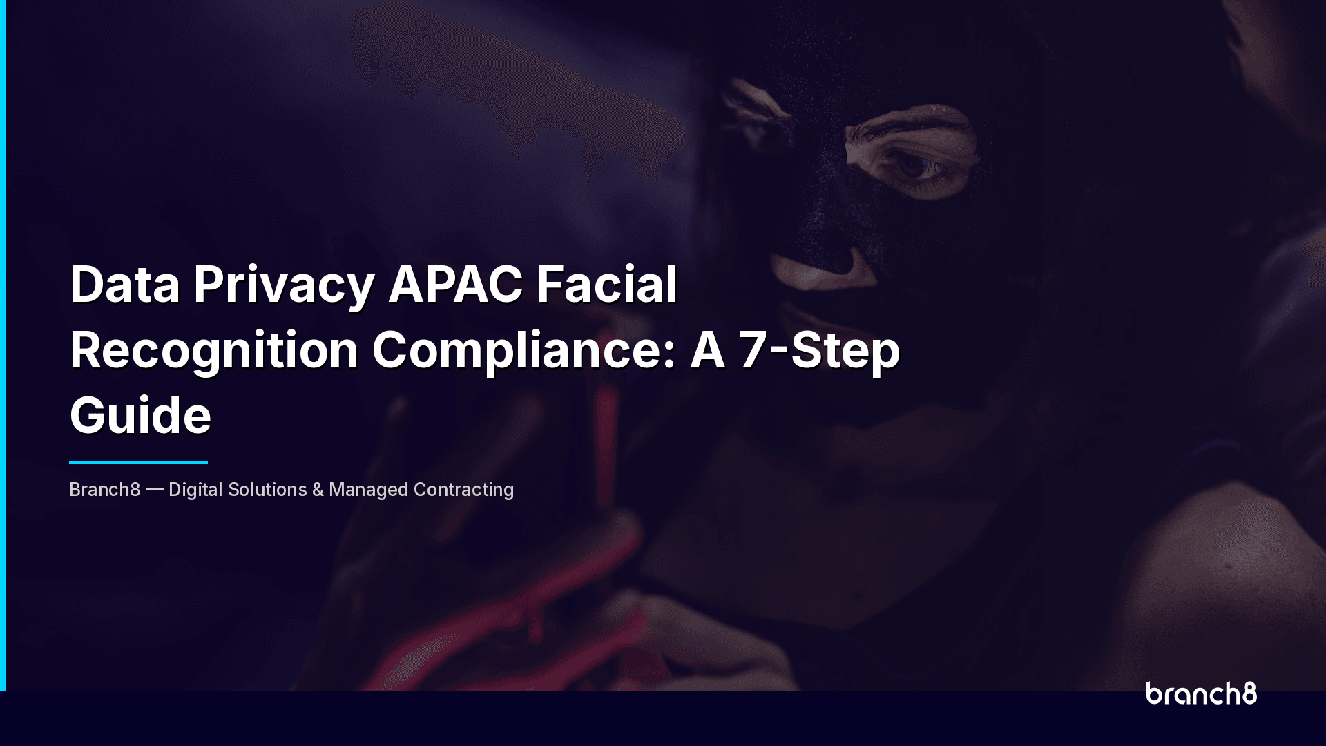 Data Privacy APAC Facial Recognition Compliance: A 7-Step Guide - Hero Image