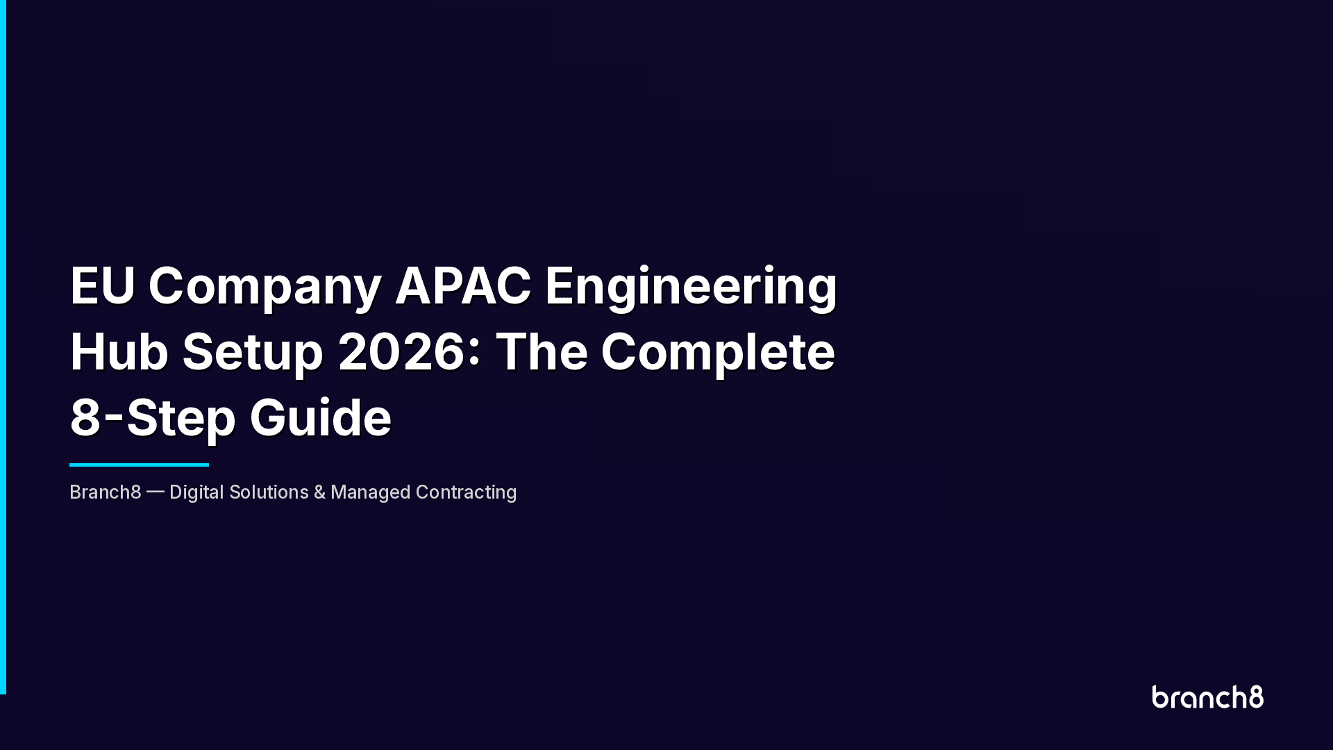 EU Company APAC Engineering Hub Setup 2026: The Complete 8-Step Guide - Hero Image