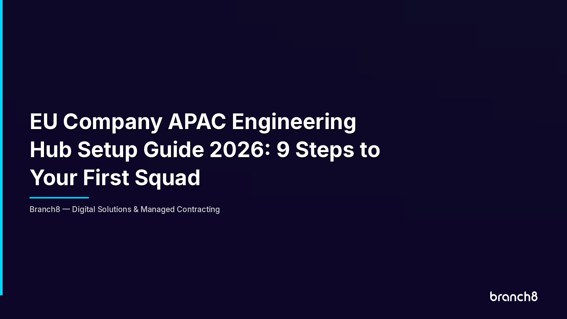 EU Company APAC Engineering Hub Setup Guide 2026: 9 Steps to Your First Squad - Hero Image