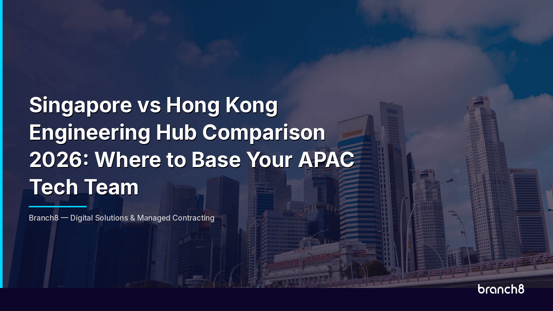 Singapore vs Hong Kong Engineering Hub Comparison 2026: Where to Base Your APAC Tech Team - Hero Image